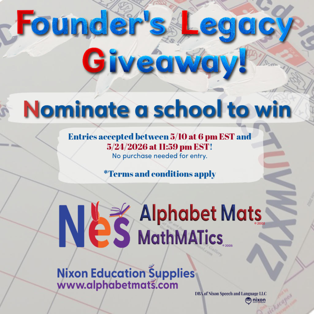 Promotional graphic for the Nixon Education Supplies 'Founder's Legacy Giveaway.' The top text reads 'Founder's Legacy Giveaway! Nominate a school to win.' The center of the graphic highlights the entry dates: 'Entries accepted between 5/10 at 1 pm EST and 5/24/2026 at 11:59 pm EST!' Below, it lists the website www.alphabetmats.com and notes 'No purchase needed for entry.' The graphic features the Nixon Education Supplies and Math-MATics logos against a colorful background patterned with alphabet and number learning mats.